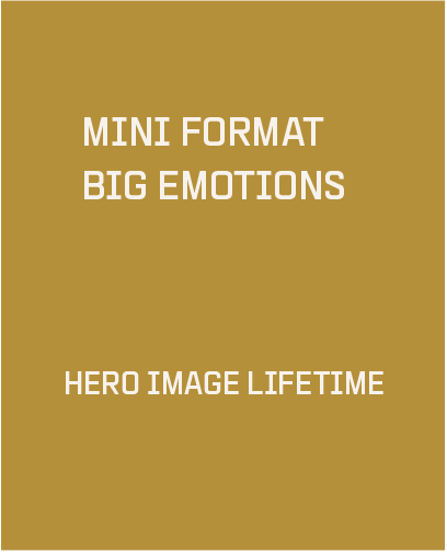 MINI FORMAT - BIG EMOTIONS