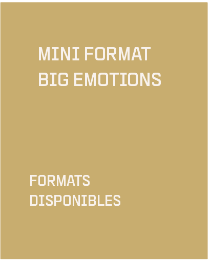 MINI FORMAT - BIG EMOTIONS
