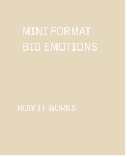 MINI FORMAT - BIG EMOTIONS